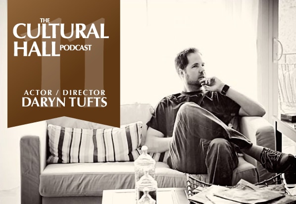 The Cultural Hall Ep 11 Daryn Tufts The Cultural Hall Podcast