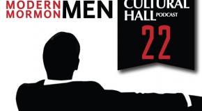 The Cultural Hall Ep.22/Modern Mormon Men