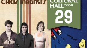 The Cultural Hall Ep.29/Chick Magnets
