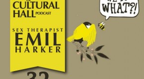 The Cultural Hall Ep.32/Sex Therapist-Emil Harker
