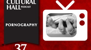 Pornography Ep. 37 of The Cultural Hall