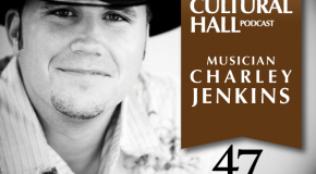 Charley Jenkins Ep. 47 The Cultural Hall