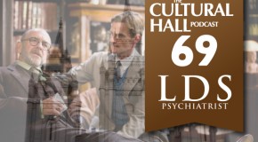 LDS Psychiatrist Ep 69 of The Cultural Hall
