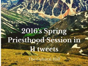 2016's Spring Priesthood Session in 11 tweets